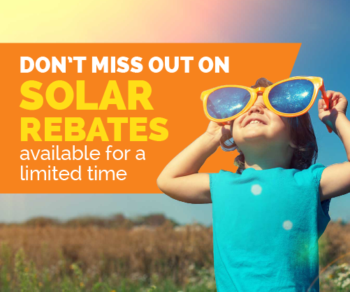 Don't Miss Out on Our Solar Rebates