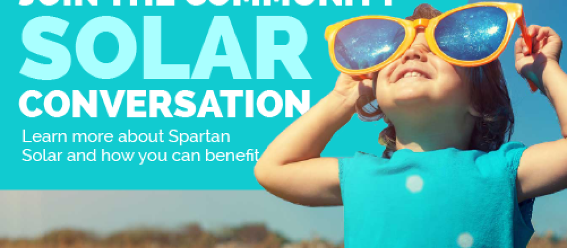 Join the Community Solar Conversation Learn more about Spartan Solar and how you can benefit